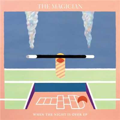 When The Night Is Over EP/The Magician
