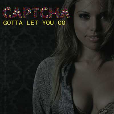 Gotta Let You Go (Club Mix)/Captcha