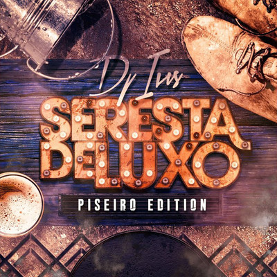 アルバム/Seresta de Luxo: Piseiro Edition/DJ Ivis