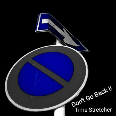 Don't Go Back！！(Hyper Techno Original Mix)/Time Stretcher