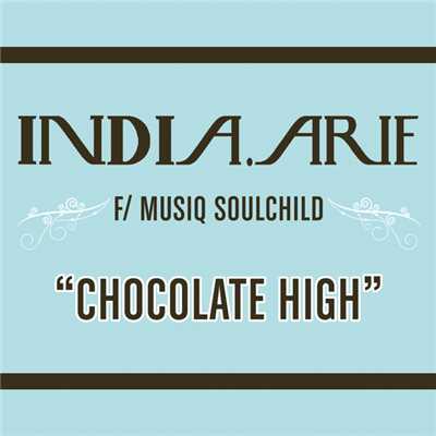 シングル/Chocolate High feat. Musiq Soulchild (featuring ミュージック・ソウルチャイルド)/インディア.アリー
