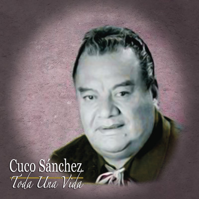 アルバム/Toda Una Vida/Cuco Sanchez
