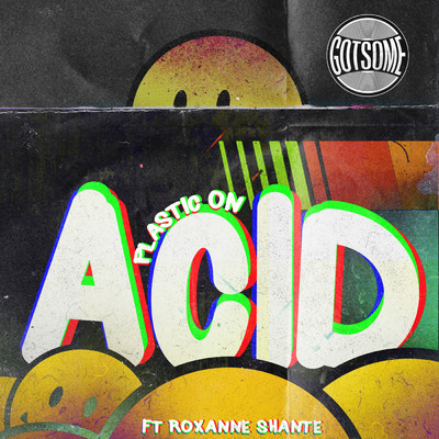 Plastic On Acid feat.Roxanne Shante/GotSome