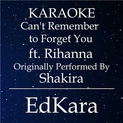 シングル/Can't Remember to Forget You (Originally Performed by Shakira feat. Rihanna) [Karaoke No Guide Melody Version]/EdKara