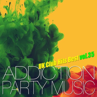 アルバム/ADDICTION PARTY MUSIC vol.35 - パーティー中毒！最新UKクラブ・ヒット！/The Hydrolysis Collective