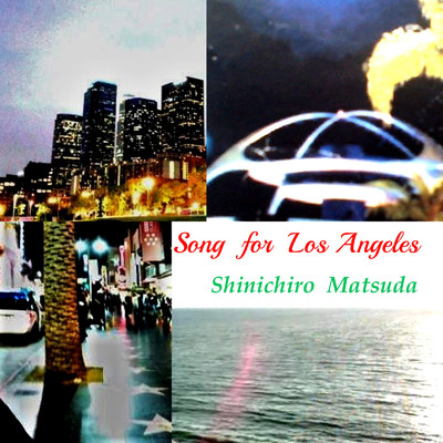 シングル/Song for Los Angeles/Shinichiro Matsuda