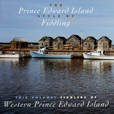 The Prince Edward Island Style Of Fiddling: This Volume, Fiddlers Of Western Prince Edward Island/Various Artists