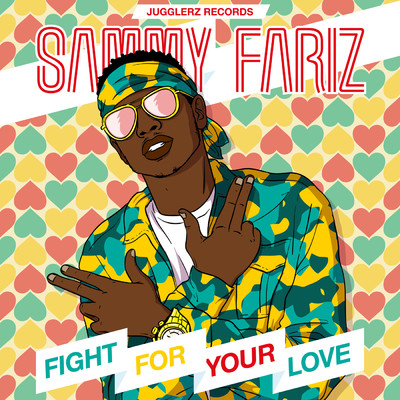シングル/Fight For Your Love/Sammy Fariz／Jugglerz