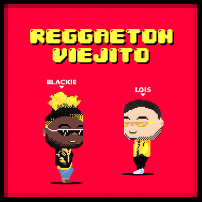 Reggaeton Viejito/Blackie & Lois