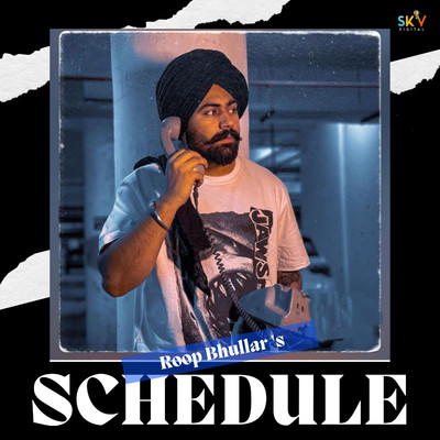 Schedule/Roop Bhullar