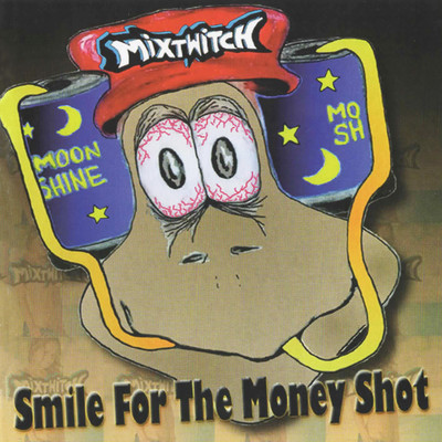アルバム/Smile For The Money Shot/Mixtwitch