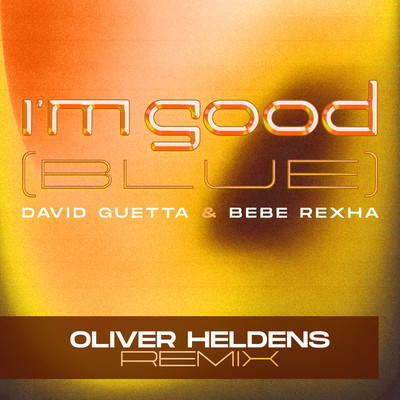 I'm Good (Blue) [Oliver Heldens Remix]/David Guetta & Bebe Rexha