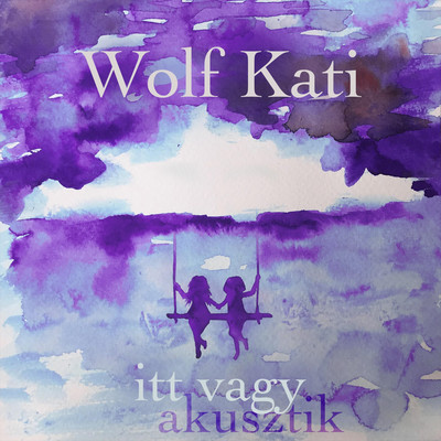 シングル/Itt vagy (Akusztik)/Wolf Kati