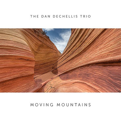 Moving Mountains/The Dan DeChellis Trio