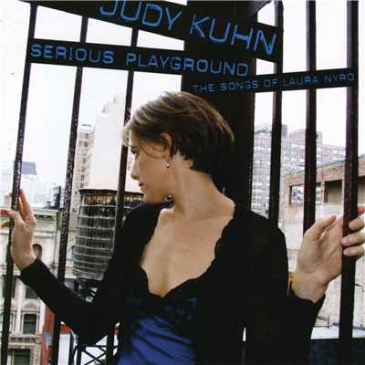 Serious Playground: The Songs Of Laura Nyro/Judy Kuhn