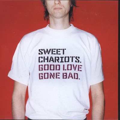 Good Love Gone Bad/Sweet Chariots