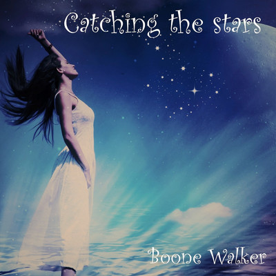 Catching the Stars/Boone Walker