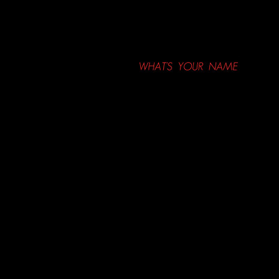 シングル/What's Your Name/四太郎