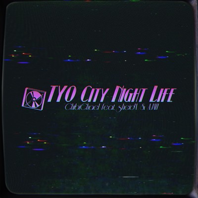 シングル/TYO City Night Life (feat. sheidA & AJAH)/ChibiChael