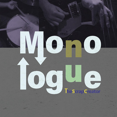 Monologue/The Scrap Creator