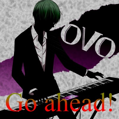 シングル/Go ahead！ (feat. Synthesizer V2 Ryo)/ovo