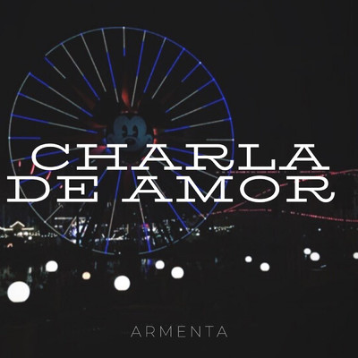 シングル/Charla De Amor/Armenta