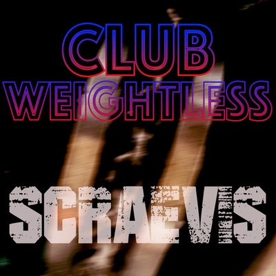 Club Weightless/Scraevis