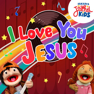 I Love You Jesus/Jakarta Joyful Kids