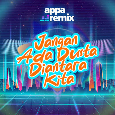 シングル/Jangan Ada Dusta Diantara Kita/Appa Remix