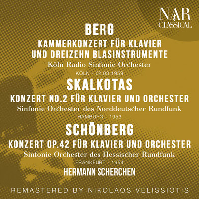 Berg: Kammerkonzert fur Klavier und dreizehn Blasinstrumente; Skalkotas: Konzert No. 2 fur Klavier und Orchester; Schonberg: Konzert Op. 42 fur Klavier und Orchester/Hermann Scherchen