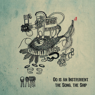 The Song, The Ship/Oo Is An Instrument