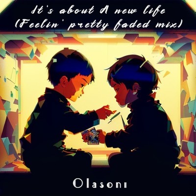 It's about A new life(Feelin' pretty faded mix)/Olasoni