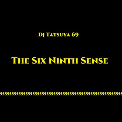 The Six Ninth Sense 5/DJ TATSUYA 69