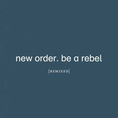 Be a Rebel (Mark Reeder's Dirty Devil Remix)/ニュー・オーダー