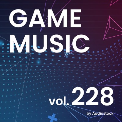 アルバム/GAME MUSIC, Vol. 228 -Instrumental BGM- by Audiostock/Various Artists