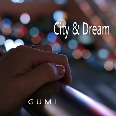 シングル/City & Dream/GUMI