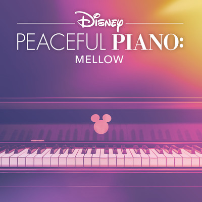 アルバム/Disney Peaceful Piano: Mellow/ディズニー・ピースフル・ピアノ