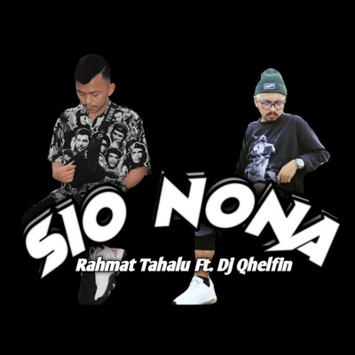 シングル/Sio Nona (featuring Dj Qelfin)/Rahmat Tahalu