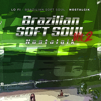Brazilian Soft Soul (Vol.2)/Nostalgik