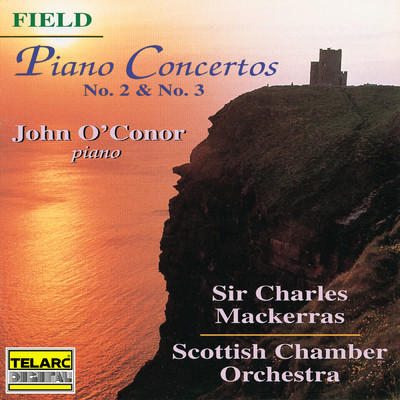 Field: Piano Concertos Nos. 2 & 3/サー・チャールズ・マッケラス／ジョン・オコーナー／スコットランド室内管弦楽団