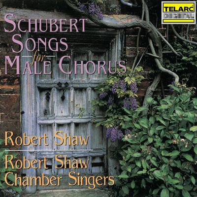 Schubert: Songs for Male Chorus/ロバート・ショウ／Robert Shaw Chamber Singers