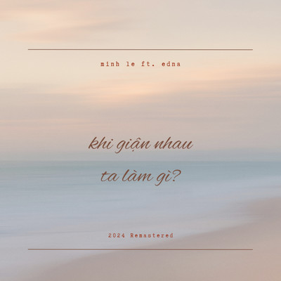 シングル/khi gian nhau ta lam gi？ (feat. Edna) [2024 Remastered]/Minh Le