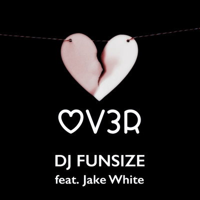 シングル/OV3R (feat. Jake White)/DJ Funsize