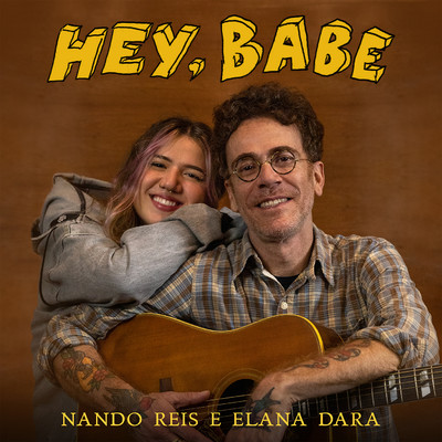 Hey, Babe/Nando Reis, Elana Dara