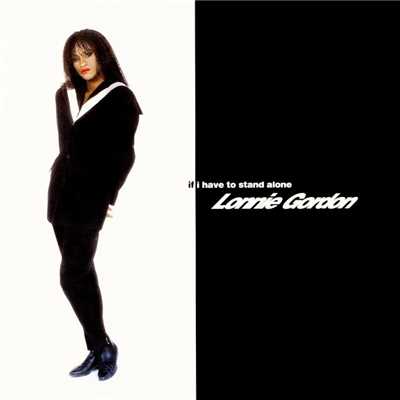 If I Have to Stand Alone (The Unreleased Mixes)/Lonnie Gordon