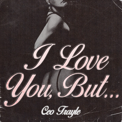 シングル/I Love You, But.../CEO Trayle