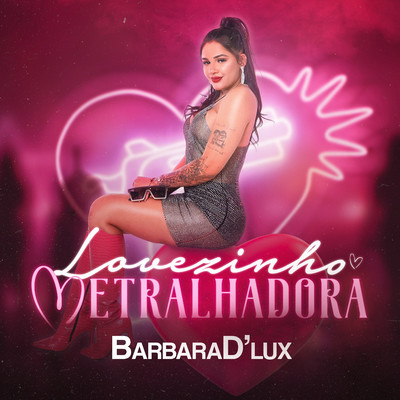 シングル/Lovezinho Metralhadora/Barbara D'Lux