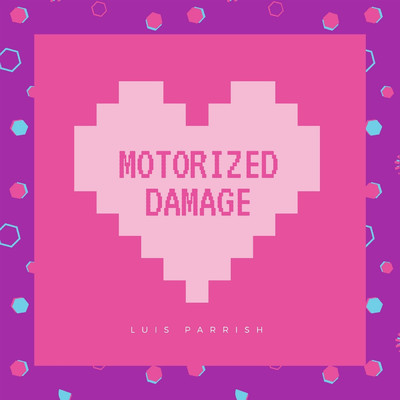 Motorized Damage/Luis Parrish