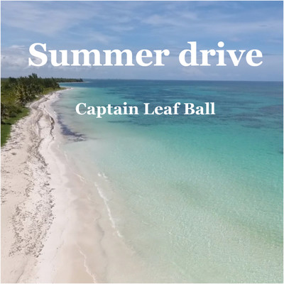 シングル/Summer drive/Captain Leaf Ball