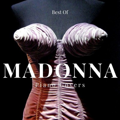 アルバム/Madonna: Best Of - Piano Covers -/Relaxing Piano Crew